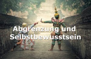 Emotionsregulation mit Abgrenzung und Selbstbewusstsein