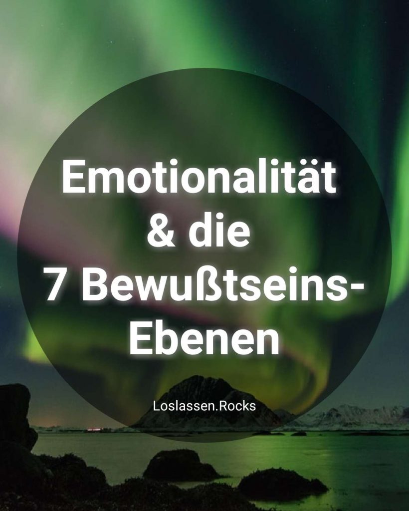 Emotionalität & die 7 Bewusstseinsebenen