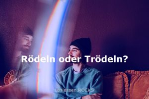Wie man innere Anspannung loswerden kann? Mit Trödeln statt Rödeln!