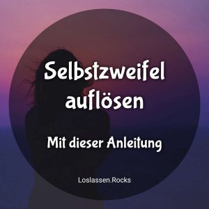 Selbstzweifel auflösen Anleitung