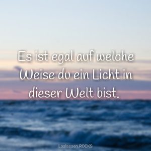 es-ist-egal-auf-welche-weise-du-ein-licht-in-dieser-welt-bist