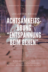 Achtsamkeits-Übung “Entspannung beim Gehen”