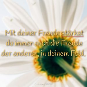 Mit deiner Freude stärkst du auch die anderen