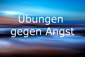 Übungen gegen die Angst