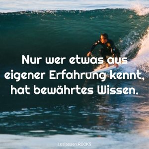 05 Nur wer etwas aus eigener Erfahrung kennt hat bewC3A4hrtes Wissen