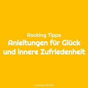 Anleitungen für Glück und innere Zufriedenheit