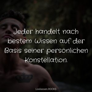 Jeder-handelt-nach-bestem-Wissen-auf-Basis-seiner-persönlichen-Konstellation-