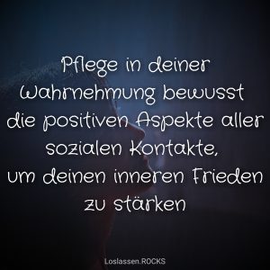 Pflege-in-deiner-Wahrnehmung-bewusst-die-positiven-Aspekte-der-sozialen-Kontakte-