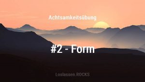Achtsamkeitsuebung-2-Form