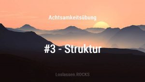 Achtsamkeitsuebung-3-Struktur