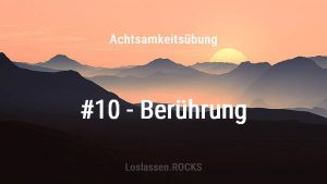 Achtsamkeitsuebung-10-Beruehrung