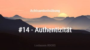 Achtsamkeitsuebung-14-Authentizitaet