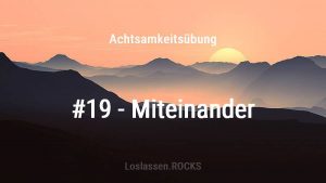 Achtsamkeitsuebung-19-Miteinander