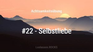 Achtsamkeitsuebung-22-Selbstliebe