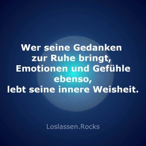 wer-seine-gedanken-und-gefühle-zur-ruhe-bringt-lebt-seine-innere-weisheit