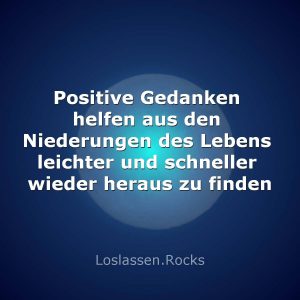 01-Positive-Gedanken-helfen-aus-den-Niederungen-des-Lebens-leichter-und-schneller-wieder-heraus-zu-finden