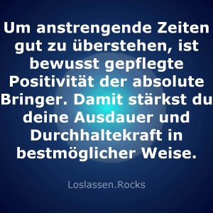 08-Um-anstrengende-Zeiten-gut-zu-überstehen-ist-bewusst-gepflegte-Positivität-der-absolute-Bringer