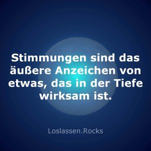 09-Stimmungen-sind-das-äußere-Anzeichen-von-etwas-das-in-der-Tiefe-wirksam-ist