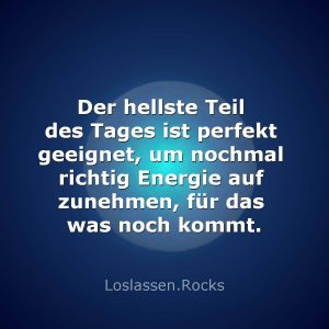 4-Der-hellste-Teil-des-Tages-ist-perfekt-geeignet-um-nochmal-richtig-Energie-aufzunehmen-für-das-was-noch-kommt