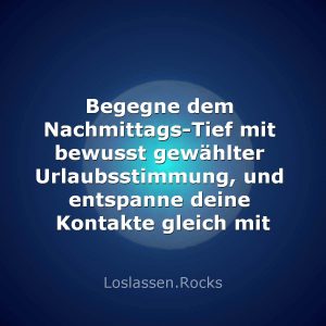 5-Begegne-dem-Nachmittags-Tief-mit-bewusst-gewählter-Urlaubsstimmung-und-entspanne-deine-Kontakte-gleich-mit