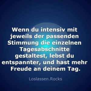 8-Wenn-du-intensiv-mit-jeweils-der-passenden-Stimmung-die-einzelnen-Tagesabschnitte-gestaltest-lebst-du-entspannter-und-hast-mehr-Freude-an-deinem-Tag