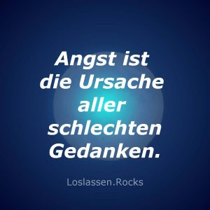 Angst-ist-die-Ursache-aller-schlechten-Gedanken1