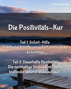Die Positivitäts-Kur Dauerhaft positive Emotionen Gefühle Gedanken