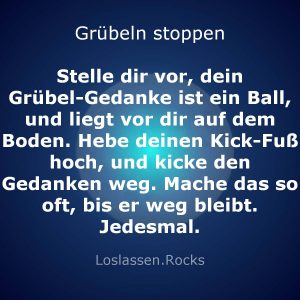 Grübeln-stoppen-Stelle-dir-vor-dein-Grübel-Gedanke-ist-ein-Ball-und-liegt-vor-dir-auf-dem-Boden