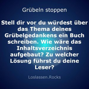 Stell-dir-vor-du-würdest-über-das-Thema-deines-Grübelgedankens-ein-Buch-schreiben