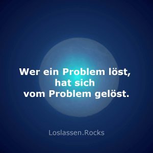 13-Wer-ein-Problem-löst-hat-sich-vom-Problem-gelöst