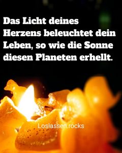 Das Licht deines Herzens beleuchtet dein Leben