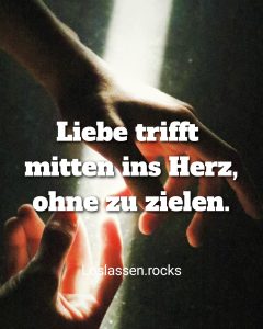 Liebe trifft ins Herz ohne zu zielen.