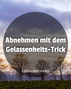 Abnehmen mit dem Gelassenheits-Trick
