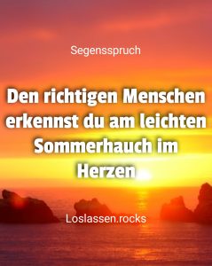 Den richtigen Menschen erkennst du am leichten Sommerhauch i