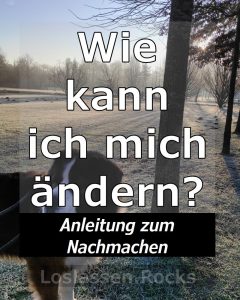 Wie kann ich mich ändern anleitung zum nachmachen