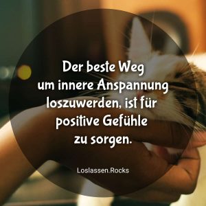 Der beste Weg um innere Anspannung loszuwerden ist für positive Gefühle zu sorgen.