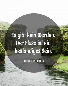 Es gibt kein Werden, der Fluss ist ein beständiges Sein