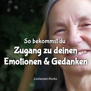 Zugang zu deinen Emotionen & Gedanken