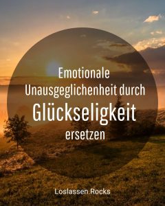 Emotionale Unausgeglichenheit durch Glückseligkeit ersetzen