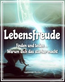 Lebensfreude finden und teilen kann Lebenskraft stärken