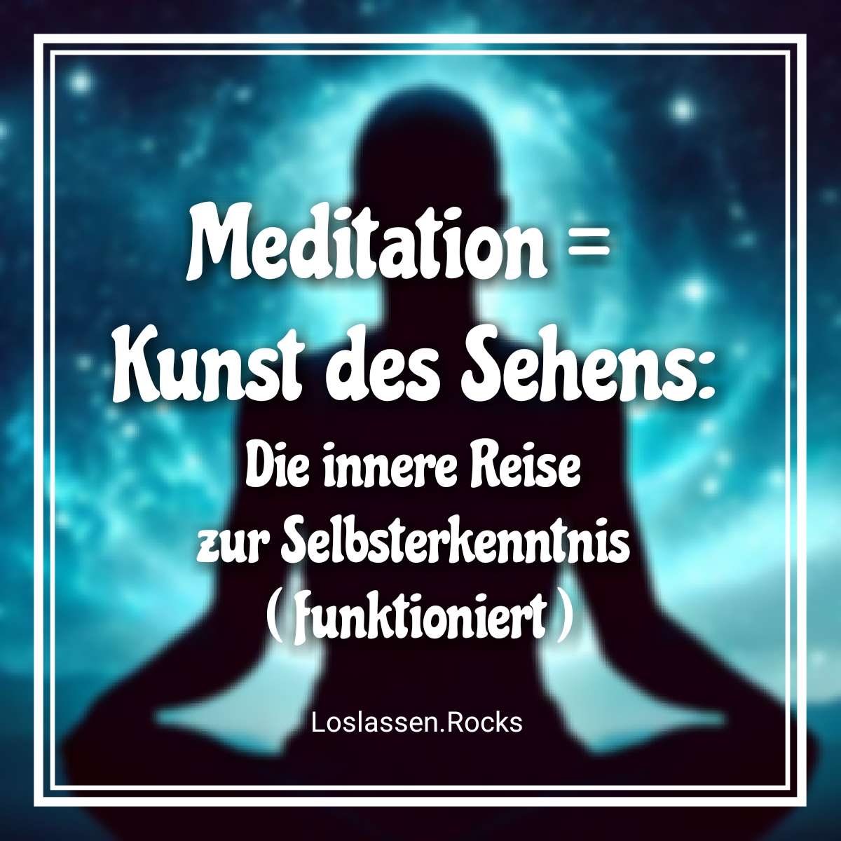 Meditation - Kunst des Sehens: Die innere Reise zur Selbsterkenntnis ( funktioniert )