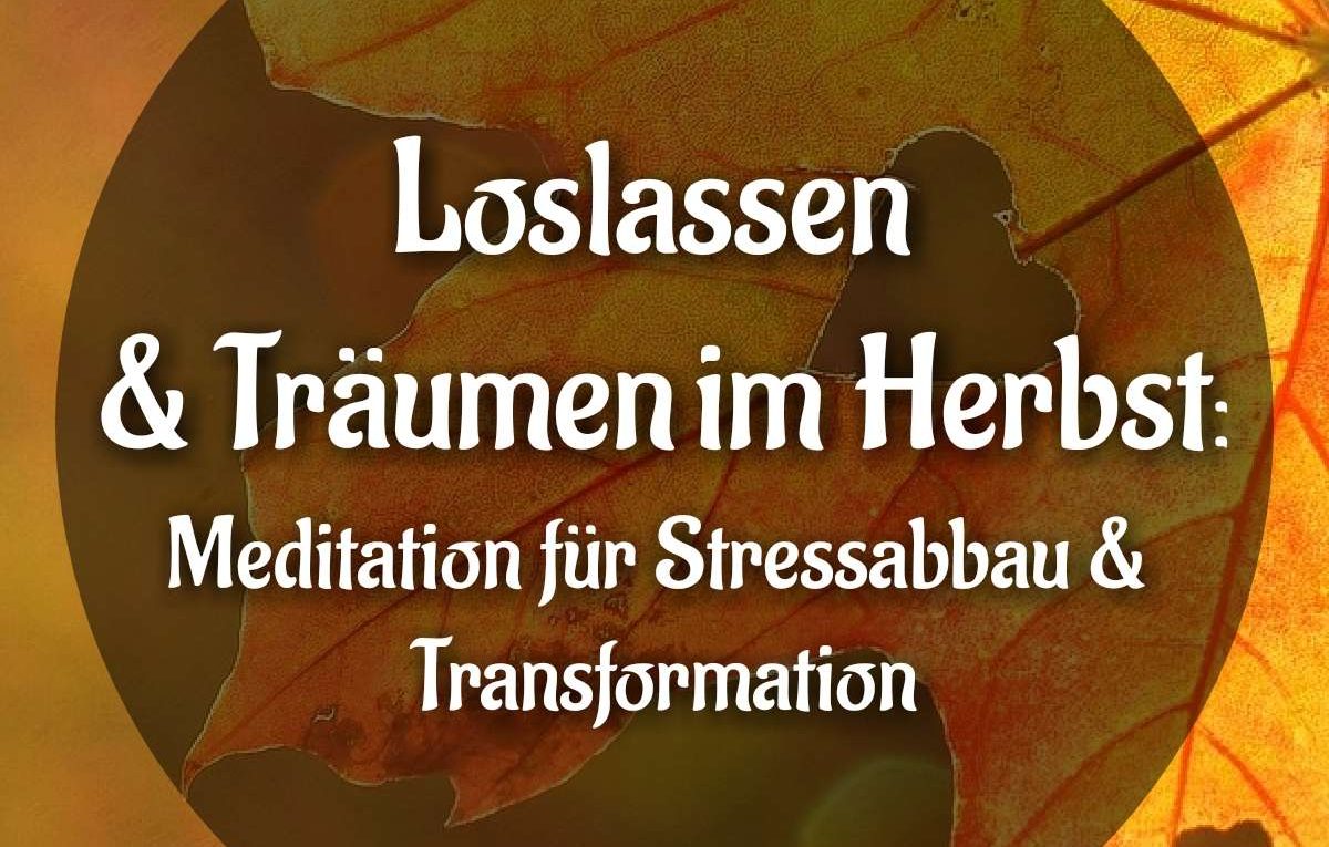 Entspannen und Träumen im Herbst - Meditation Anleitung