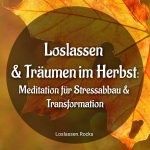 Entspannen und Träumen im Herbst - Meditation Anleitung
