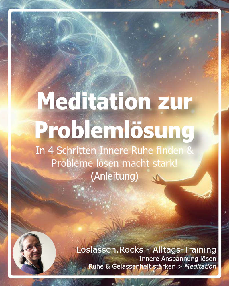 Meditation zur Problemlösung in 4 Schritten - Innere Ruhe finden - Probleme lösen macht stark