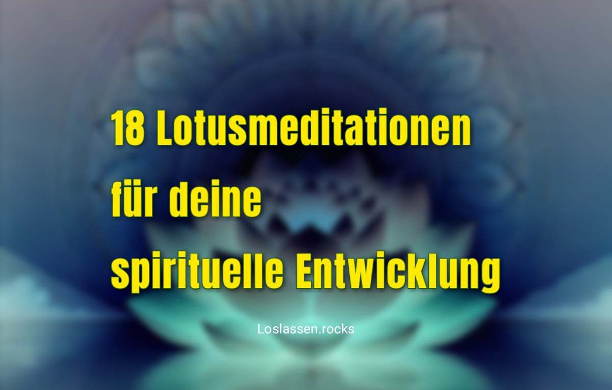 18 Lotusmeditationen für deine spirituelle Entwicklung