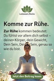 Komme zur Ruhe - in dein So Sein