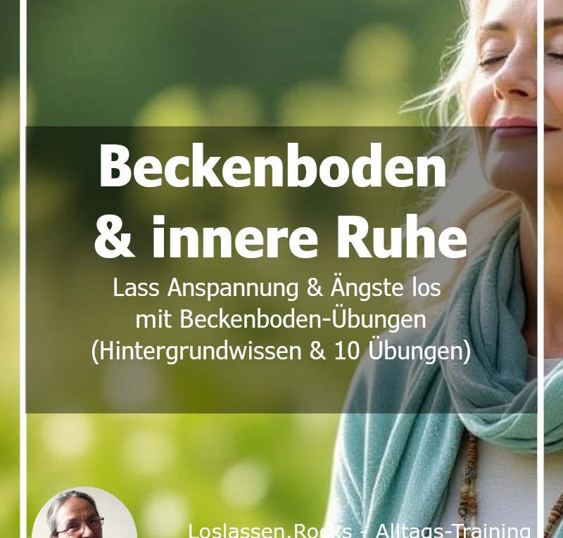Beckenbodentraining für innere Ruhe - Lass Anspannung und Ängste los mit Beckenboden-Übungen