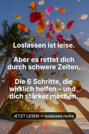 Loslassen ist leise - und es rettet dich durch schwere Zeiten