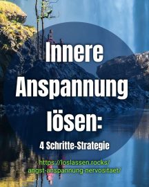 Innere Anspannung lösen - 4 Schritte Strategie